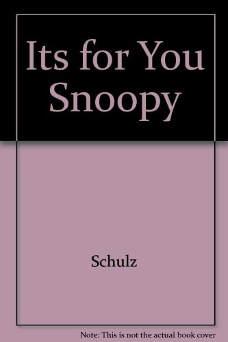 It’s for You, Snoopy Selected Cartoons from “Sunday’s Fun Day, Charlie Brown” — Charles C Schulz