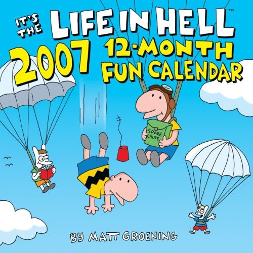 It’s the Life in Hell 2007 Fun Calendar — Matt Groening