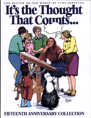 It’s the Thought That Counts: A For Better Or For Worse Fifteenth Anniversary Collection — Lynn Johnston