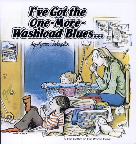 I’ve Got the One-More-Washload Blues — Lynn Johnston