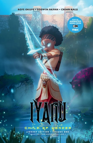 Iyanu: Child of Wonder Library Edition Volume 1 — Roye Okupe