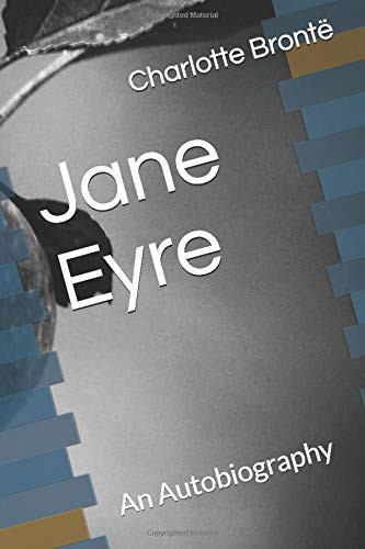 Jane Eyre An Autobiography — Charlotte Brontë