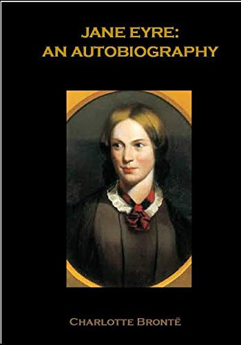 Jane Eyre: an Autobiography — Charlotte Brontë