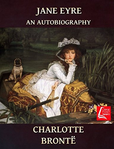 Jane Eyre An Autobiography — Charlotte Brontë