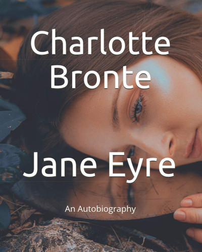 Jane Eyre An Autobiography — Charlotte Bronte