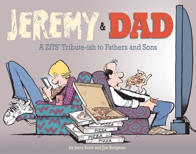 Jeremy and Dad A Zits Tribute-ish to Fathers and Sons — Jim Borgman