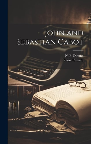 John and Sebastian Cabot — N. E. Dionne
