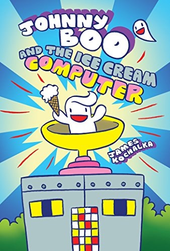 Johnny Boo and the Ice Cream Computer (Johnny Boo Book 8) — James Kochalka
