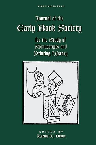 Journal of the Early Book Society Vol 21 For the Study of Manuscripts and Printing History — Martha W Driver