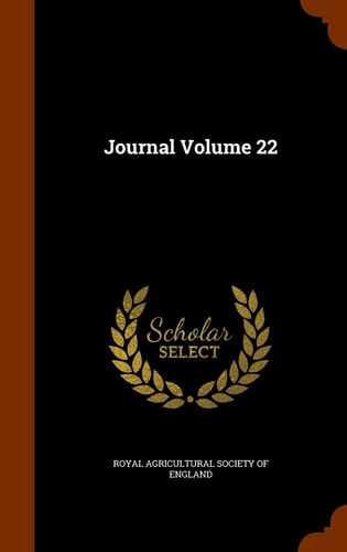 Journal Volume 22 — Royal Agricultural Society of England