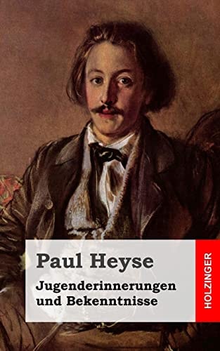 Jugenderinnerungen und Bekenntnisse — PAUL. HEYSE