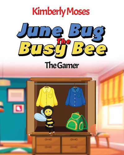 June Bug The Busy Bee — Kimberly Moses