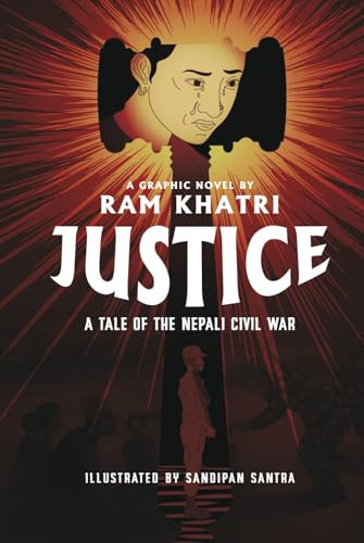 Justice A Tale of the Nepali Civil War (The Complete Graphic Novel – Library Edition) — Ram Khatri