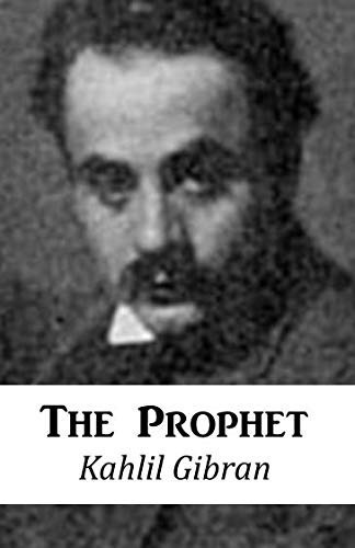 Kahlil Gibran’s the Prophet — Kahlil Gibran