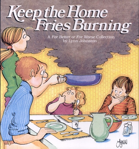 Keep the Home Fries Burning — Lynn Johnston