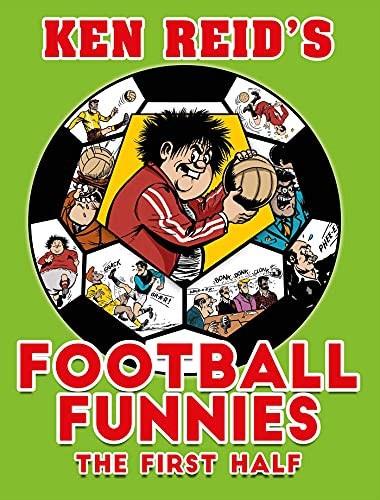 Ken Reid’s Football Funnies The First Half — Ken Reid