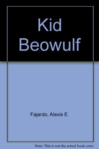 Kid Beowulf — Alexis E. Fajardo