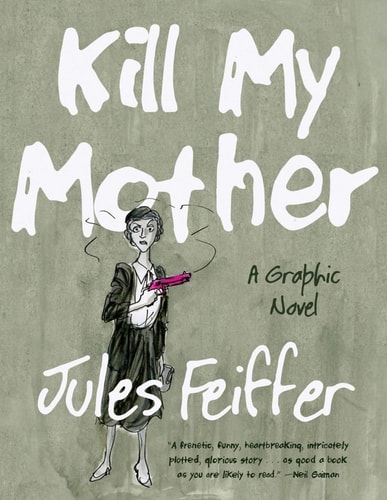 Kill My Mother A Graphic Novel — Jules Feiffer