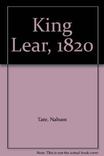 King Lear, 1820 — Tate, Nahum