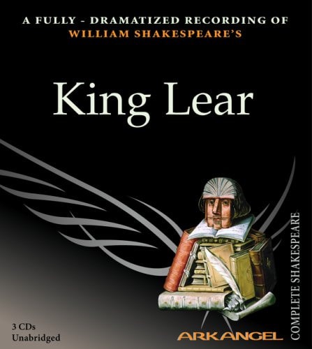 King Lear (Arkangel Shakespeare) — William Shakespeare