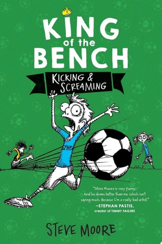 King of the Bench: Kicking & Screaming — Steve Moore