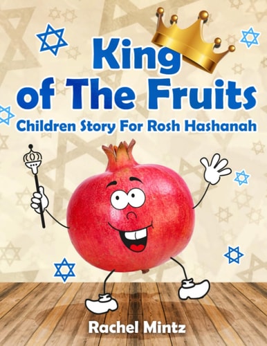 King of the Fruits – Children Story for Rosh Hashanah Jewish Holiday – Kids Ages 4-8 — S. P. Graham