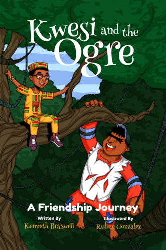 Kwesi and the Ogre A Friendship Journey — Kenneth Braswell