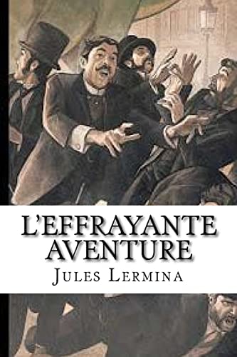 L’ Effrayante Aventure — Jules Lermina