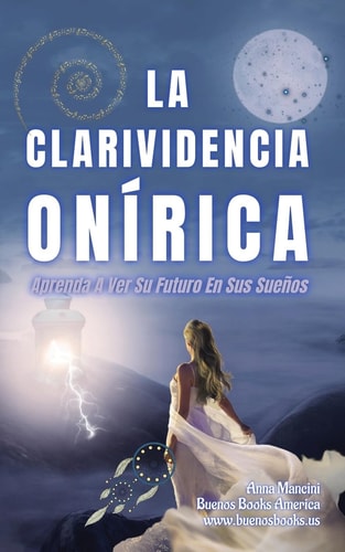 La Clarividencia Onírica Aprenda A Ver Su Futuro En Sus Sueños — Anna Mancini