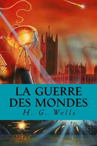 La Guerre des Mondes — H. G. Wells