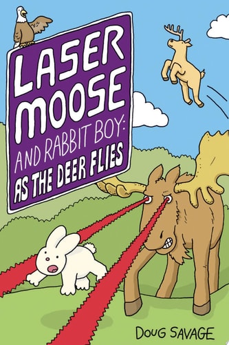 Laser Moose and Rabbit Boy: As the Deer Flies — Doug Savage