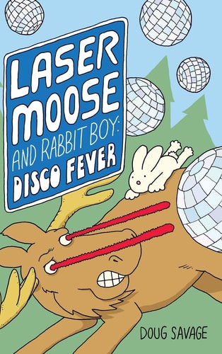 Laser Moose and Rabbit Boy Disco Fever — Doug Savage