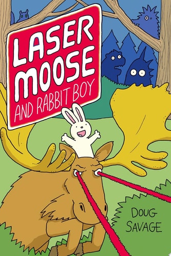 Laser Moose and Rabbit Boy — Doug Savage