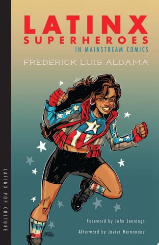 Latinx Superheroes in Mainstream Comics — Frederick Luis Aldama