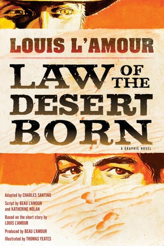 Law of the Desert Born (Graphic Novel) A Graphic Novel — Louis L’Amour