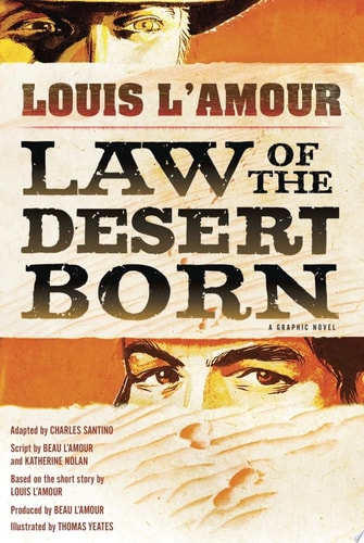 Law of the Desert Born (Graphic Novel) A Graphic Novel — Louis L’Amour