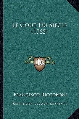 Le Gout Du Siecle (1765) (French Edition) — Riccoboni, Francesco