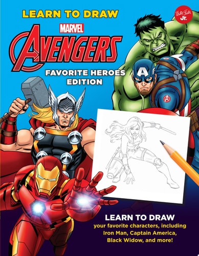 Learn to Draw Marvel Avengers, Favorite Heroes Edition Learn to draw your favorite characters, including Iron Man, Captain America, Black Widow, and more! — Walter Foster Jr. Creative Team