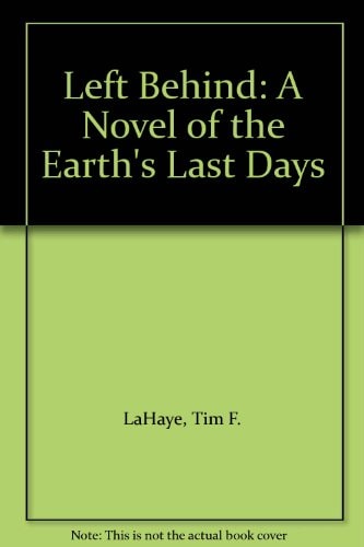 Left Behind A Novel of the Earth’s Last Days — Tim LaHaye