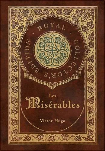 Les Misérables (Royal Collector’s Edition) (Annotated) (Case Laminate Hardcover with Jacket) — Victor Hugo