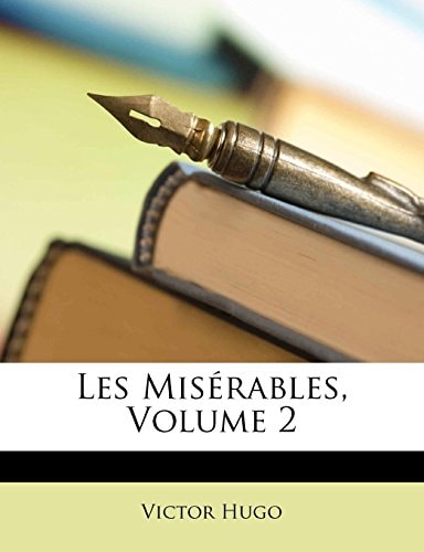 Les Misérables, Volume 2 (French Edition) — Hugo, Victor
