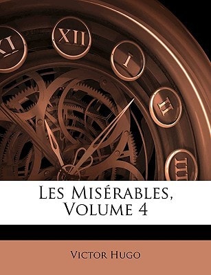 Les Misérables, Volume 4 — Hugo, Victor