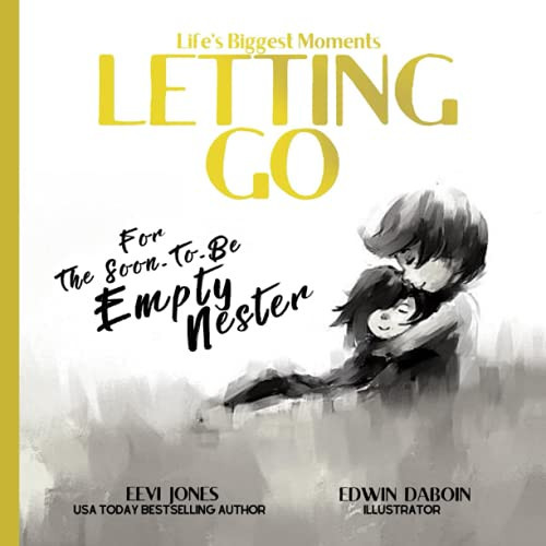 Letting Go For the Soon to Be Empty Nester — Eevi Jones