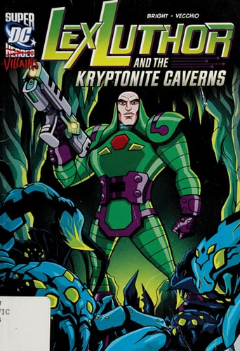 Lex Luthor and the Kryptonite Caverns — J. E. Bright