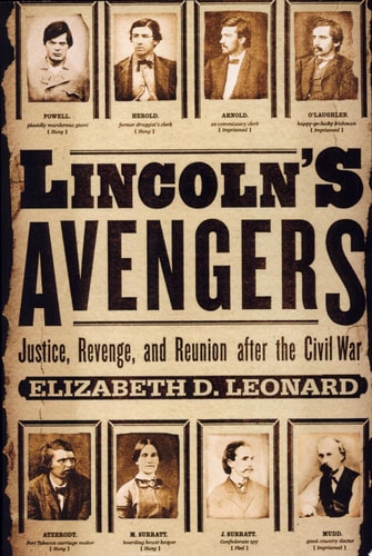 Lincoln’s Avengers Justice, Revenge, and Reunion After the Civil War — Elizabeth D. Leonard