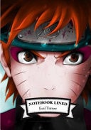 Lined Notebook : Naruto Notebook Journal Diary, 110 Lined Pages, 7 X 10 — Eral Turner