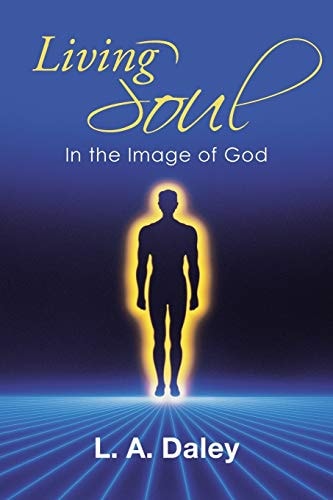 Living Soul In the Image of God — L. A. Daley