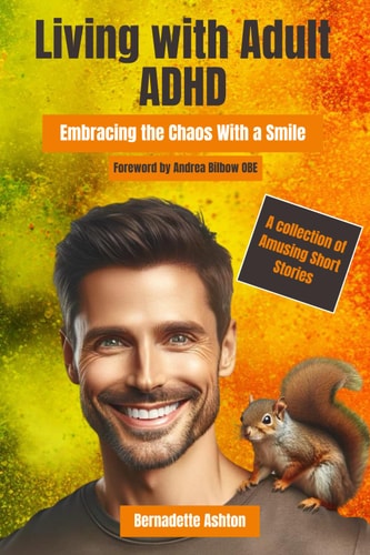 Living With Adult ADHD: Embracing The Chaos With A Smile — Ashton, Bernadette