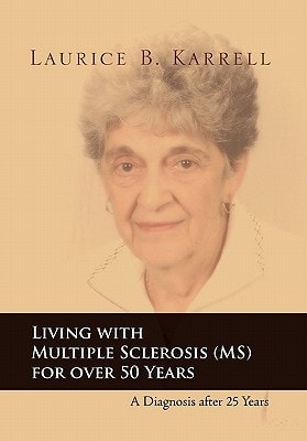 Living with Multiple Sclerosis (MS) for Over 50 Years — Laurice B. Karrell