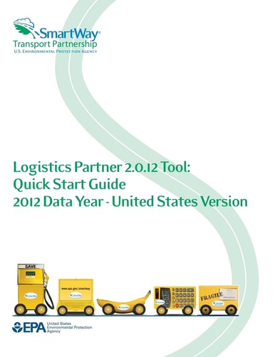 Logistics Partner 2.0.12 Tool Quick Start Guide 2012 Data Year – United States Version — Environmental Protection Agency